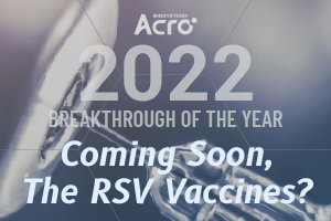 Coming Soon, The RSV Vaccines