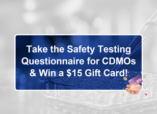 Fill Out the Safety Testing Questionnaire for CDMOs & Win a $15 Gift Card!